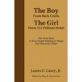 The Boy From Back Creek, The Girl From 531 Pelham Street: The True Story Of Two People Seeking To Please The Heavenly Father