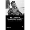 An Ethos of Transdisciplinarity: Conversations with Toyin Falola