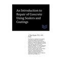 An Introduction to Repair of Concrete Using Sealers and Coatings