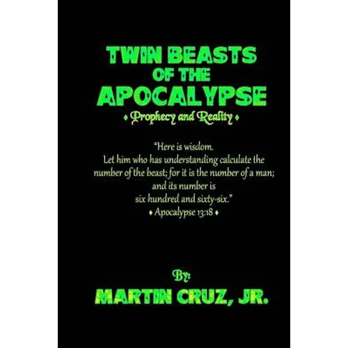 Twin Beasts of the Apocalypse: (Prophecy & Reality)