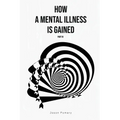 How a Mental Illness is Gained Part III