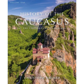 History of the Caucasus: Volume 1: At the Crossroads of Empires