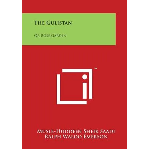 The Gulistan: Or Rose Garden