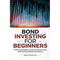 Bond Investing for Beginners: Protecting Wealth and Generating Income Even During Market Downturns