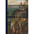 Dante's Divine Comedy: The Inferno, A Literal Prose Translation, With The Text Of The Original And Explanatory Notes