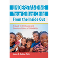 Understanding Your Gifted Child From the Inside Out: A Guide to the Social and Emotional Lives of Gifted Kids