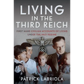 Living in the Third Reich: First Hand Civilian Accounts of Living Under the Nazi Regime