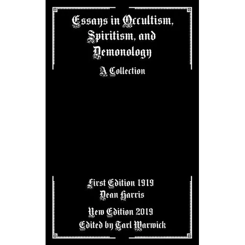 Essays in Occultism, Spiritism, and Demonology: A Collection