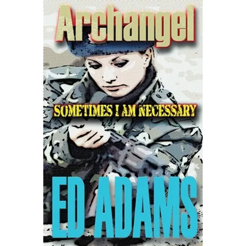 Archangel: Sometimes I am necessary