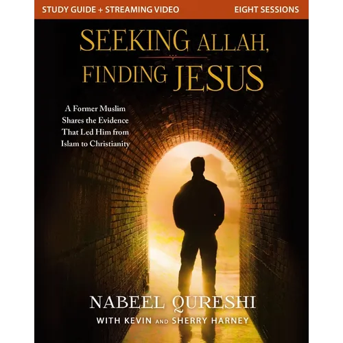 Seeking Allah, Finding Jesus Study Guide Plus Streaming Video: A Former Muslim Shares the Evidence That Led Him from Islam to Christianity