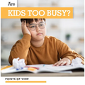 Are Kids Too Busy?