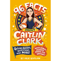 96 Facts about Caitlin Clark: Quizzes, Quotes, Questions, and More! with Bonus Journal Pages for Writing!