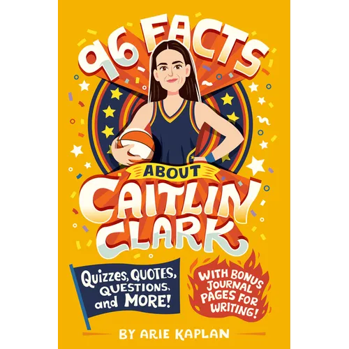 96 Facts about Caitlin Clark: Quizzes, Quotes, Questions, and More! with Bonus Journal Pages for Writing!