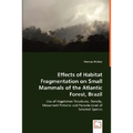 Effects of Habitat Fragmentation on Small Mammals of the Atlantic Forest, Brazil