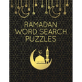 Ramadan Word Search Puzzles: 100 Large Print Word Find Puzzle Games With Solutions: Islamic-Themed Ramadan Activity Book For Adults & Kids