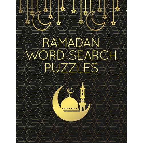 Ramadan Word Search Puzzles: 100 Large Print Word Find Puzzle Games With Solutions: Islamic-Themed Ramadan Activity Book For Adults & Kids