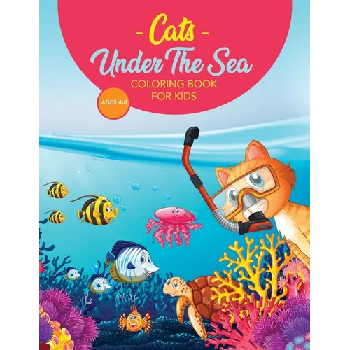 Cats Under The Sea Coloring Book For Kids: Cute & Fun Snorkeling Scuba Kitties
