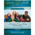 Loving Our Kids on Purpose Workbook: Preparing Our Kids for the Kingdom of God