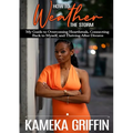 How to Weather the Storm: My Guide to Overcoming Heartbreak, Connecting Back to Myself, and Thriving After Divorce