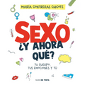 Sexo, ¿Y Ahora Qué?: Tu Cuerpo, Tus Emociones Y Tú / Sex, Now What?: Your Body, Your Emotions, and You