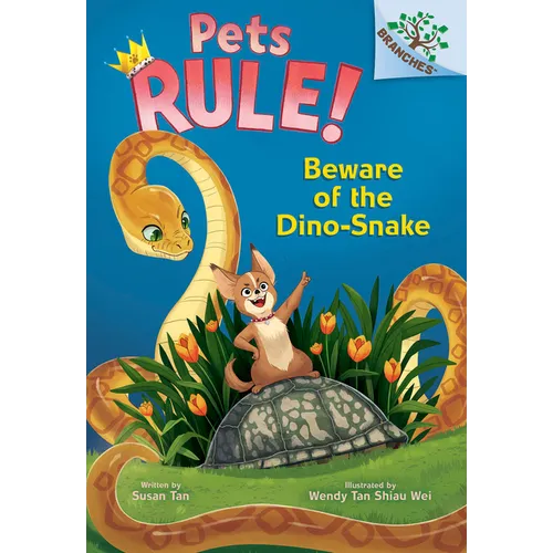Beware of the Dino-Snake: A Branches Book (Pets Rule! #8)
