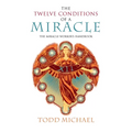 The Twelve Conditions of a Miracle: The Miracle Worker's Handbook