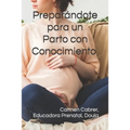 Preparándote para un Parto con Conocimiento