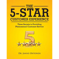 The 5-Star Customer Experience: Three Secrets to Providing Phenomenal Customer Service