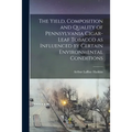 The Yield, Composition and Quality of Pennsylvania Cigar-leaf Tobacco as Influenced by Certain Environmental Conditions [microform]