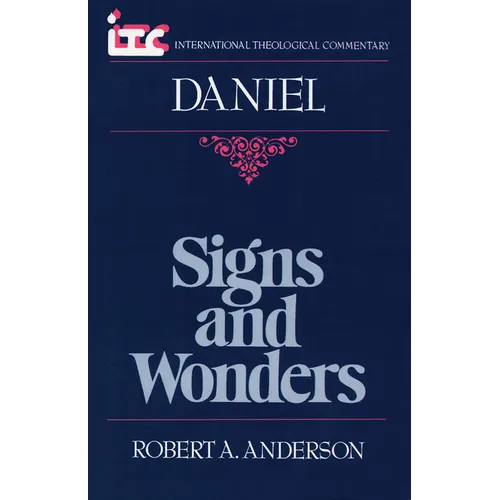 Signs and Wonders: A Commentary on the Book of Daniel