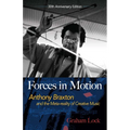 Forces in Motion: Anthony Braxton and the Meta-Reality of Creative Music: Interviews and Tour Notes, England 1985