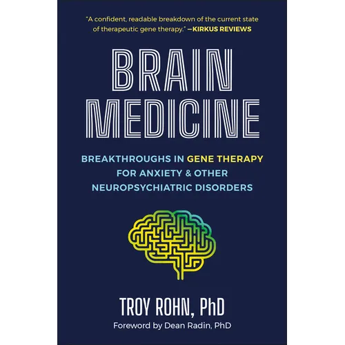 Brain Medicine: Breakthroughs in Gene Therapy for Anxiety & Other Neuropsychiatric Disorders