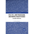 Evil Eye, Jinn Possession, and Mental Health Issues: An Islamic Perspective
