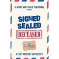 Signed, Sealed...Deceased: A Cozy Mystery Anthology