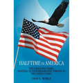 Halftime in America: The Challenge Years: Fighting to Stop Progressive Tyranny in the United States