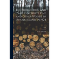 The Production and Value of White Pine and Other Woods in Rhode Island in 1924; 1926
