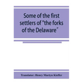 Some of the first settlers of "the forks of the Delaware" and their descendants: being a translation from the German of the record books of the First