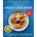 My Big Fat Greek Cookbook: Classic Mediterranean Comfort Food Recipes