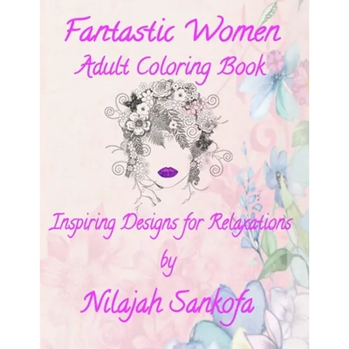 Fantastic Women Adult Coloring Book: Inspiring Designs for Relaxation