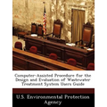 Computer-Assisted Procedure for the Design and Evaluation of Wastewater Treatment System Users Guide