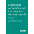Les troubles concomitants de toxicomanie et de santé mentale: Guide d'information