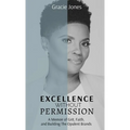 Excellence Without Permission: A Memoir of Grit, Faith, and Building The Opulent Brands