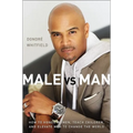 Male vs. Man: How to Honor Women, Teach Children, and Elevate Men to Change the World