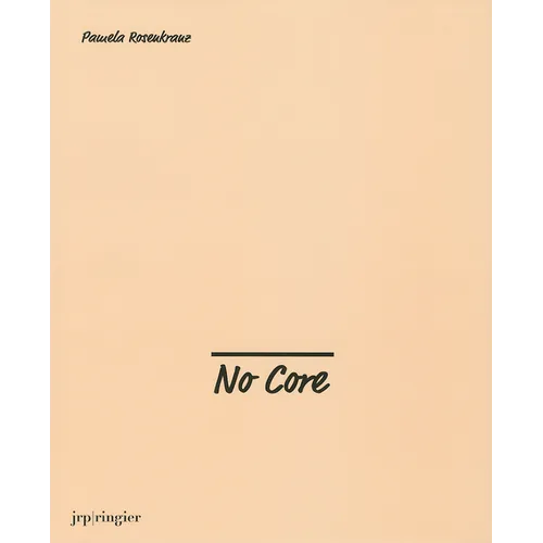 Pamela Rosenkranz: No Core