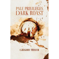 Pale Privileges, Dark Roast