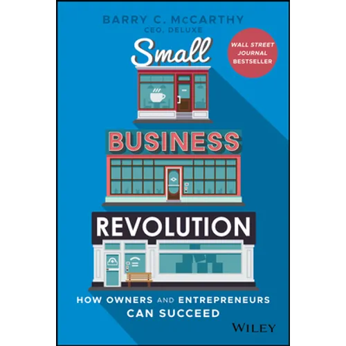 Small Business Revolution: How Owners and Entrepreneurs Can Succeed