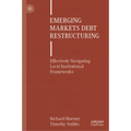 Emerging Markets Debt Restructuring: Effectively Navigating Local Institutional Frameworks