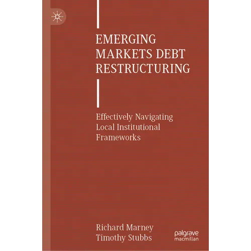 Emerging Markets Debt Restructuring: Effectively Navigating Local Institutional Frameworks