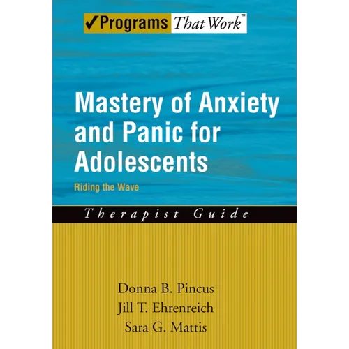 Mastery of Anxiety and Panic for Adolescents: Riding the Wave, Therapist Guide