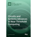 Circuits and Systems Advances in Near Threshold Computing